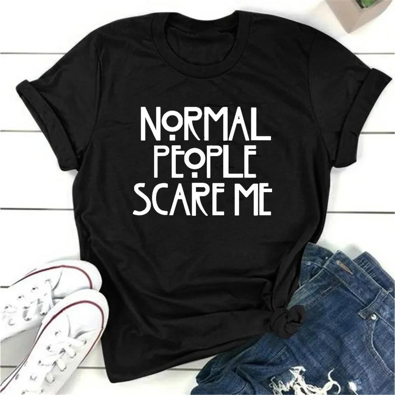 Les gens normaux me font peur lettre imprimer femmes t-shirt à manches courtes col rond lâche femmes