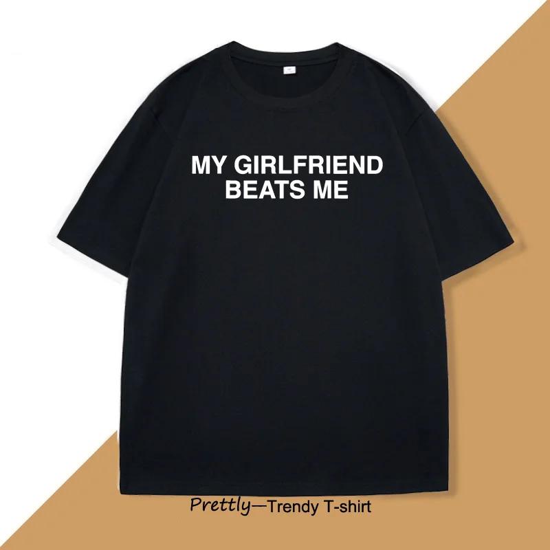 My Girlfriend Beats Me T-Shirt en coton à manches courtes, T-shirt drôle WNship, Humor Love Tee Shir