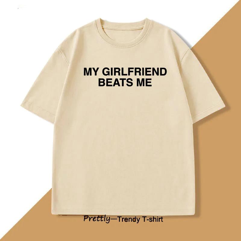 My Girlfriend Beats Me T-Shirt en coton à manches courtes, T-shirt drôle WNship, Humor Love Tee Shir